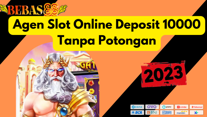 Agen Slot Online Deposit 10000 Tanpa Potongan