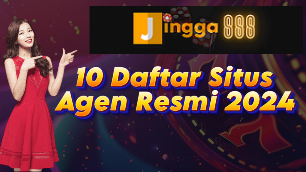 10 Daftar Situs Agen Resmi 2024