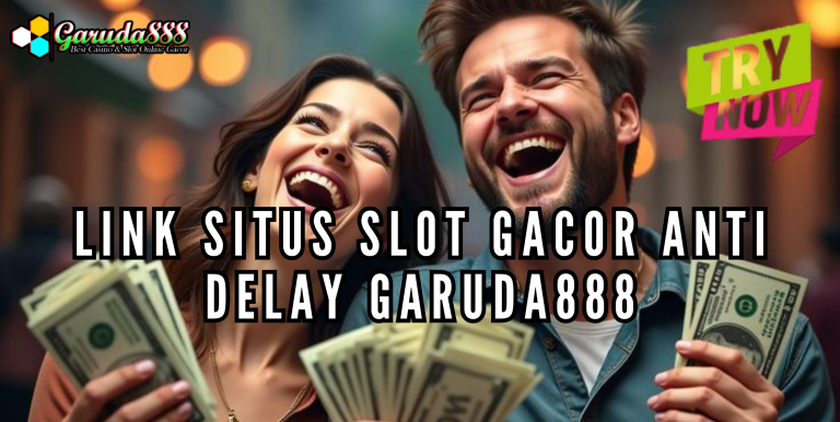 LINK SITUS SLOT GACOR ANTI DELAY GARUDA888