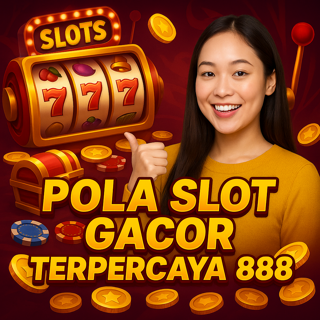 Pola Slot Gacor Terpercaya 888